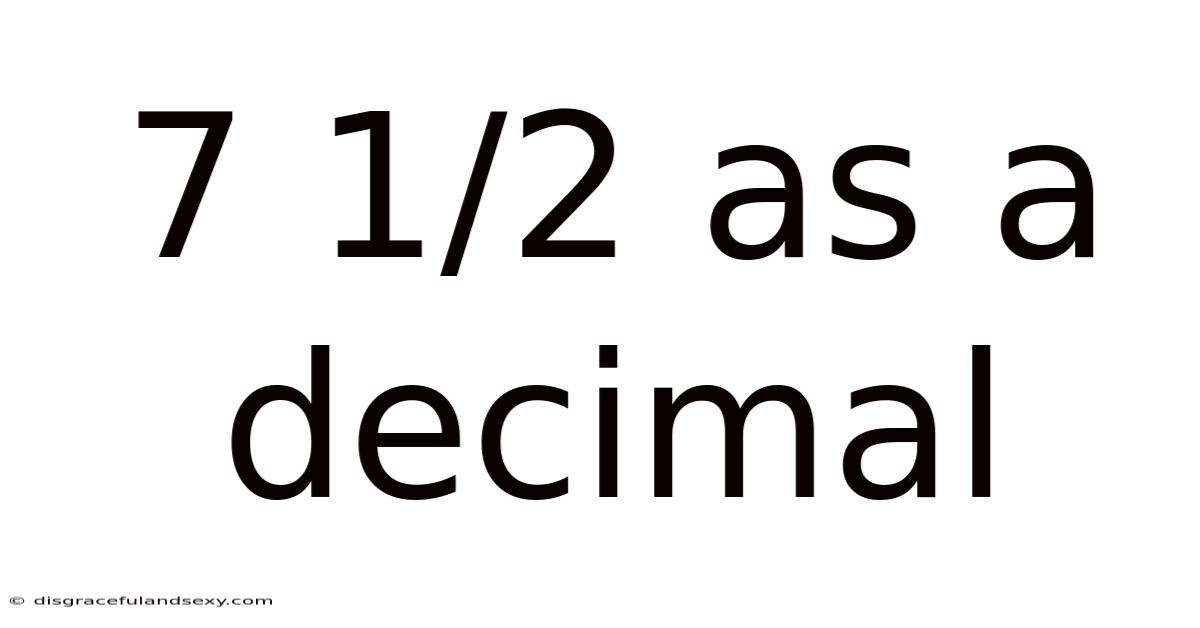 7 1/2 As A Decimal