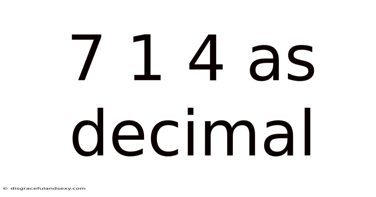 7 1 4 As Decimal