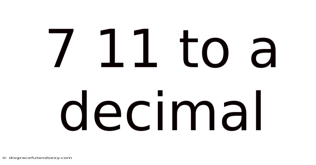 7 11 To A Decimal