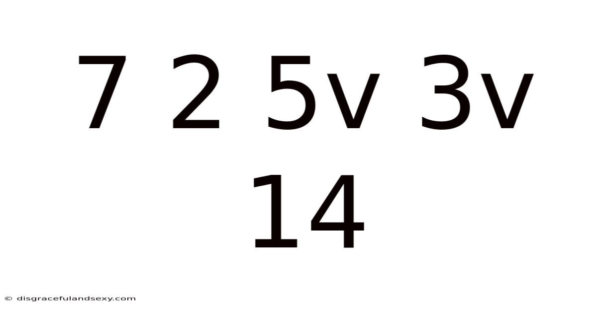 7 2 5v 3v 14