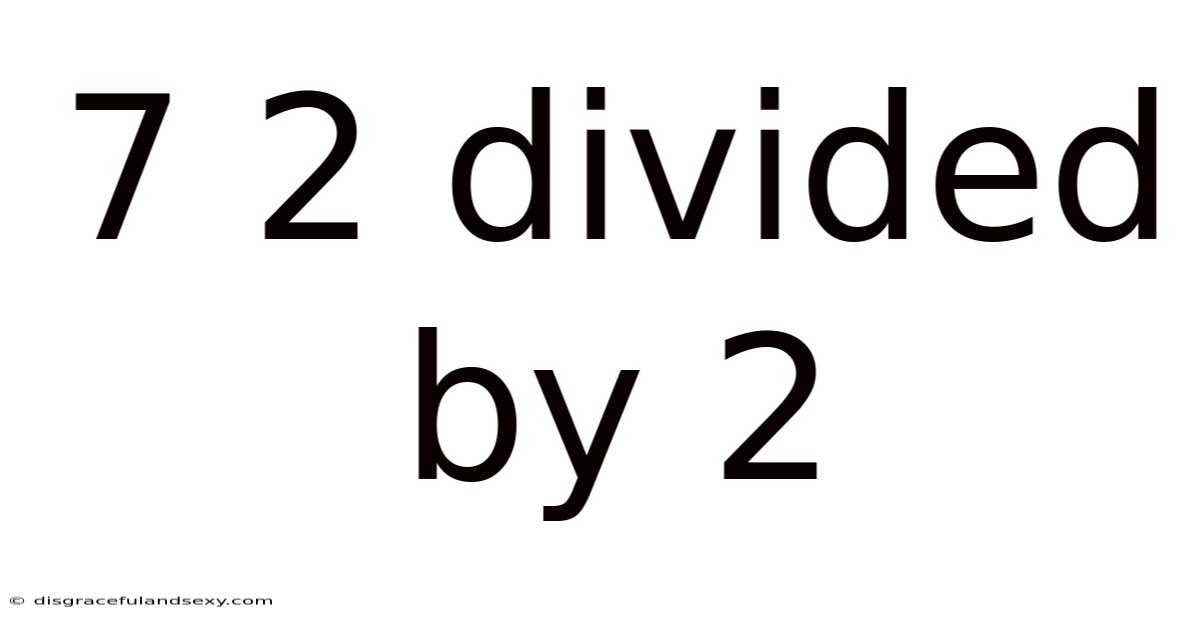 7 2 Divided By 2
