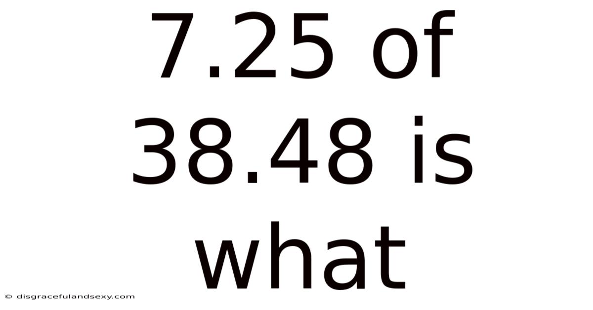 7.25 Of 38.48 Is What