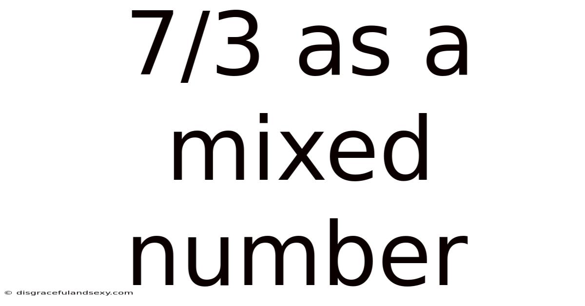7/3 As A Mixed Number