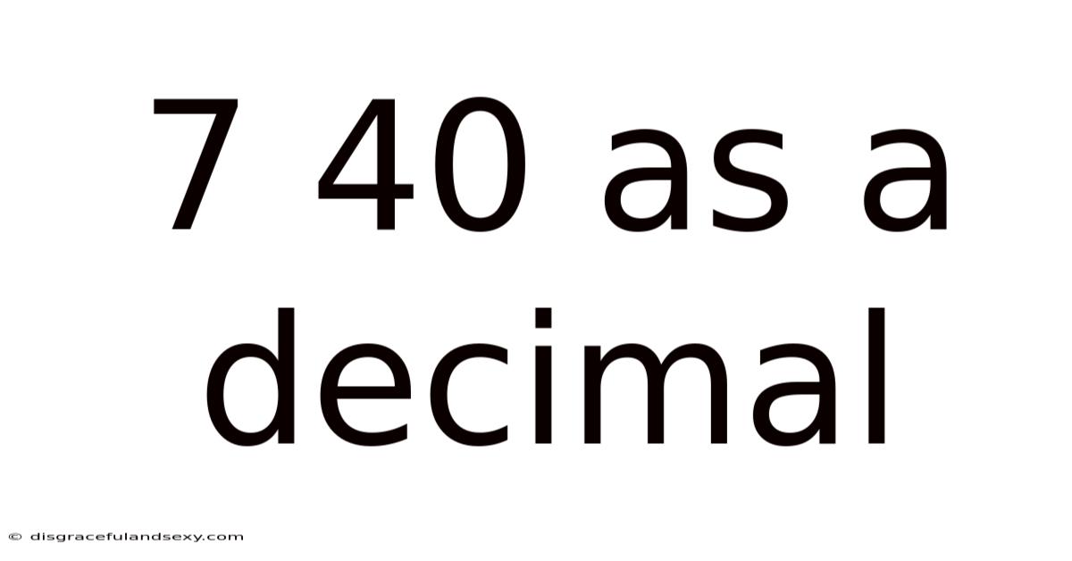7 40 As A Decimal