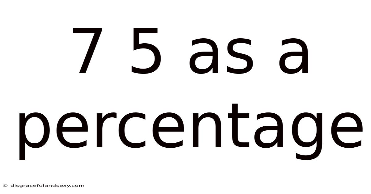 7 5 As A Percentage