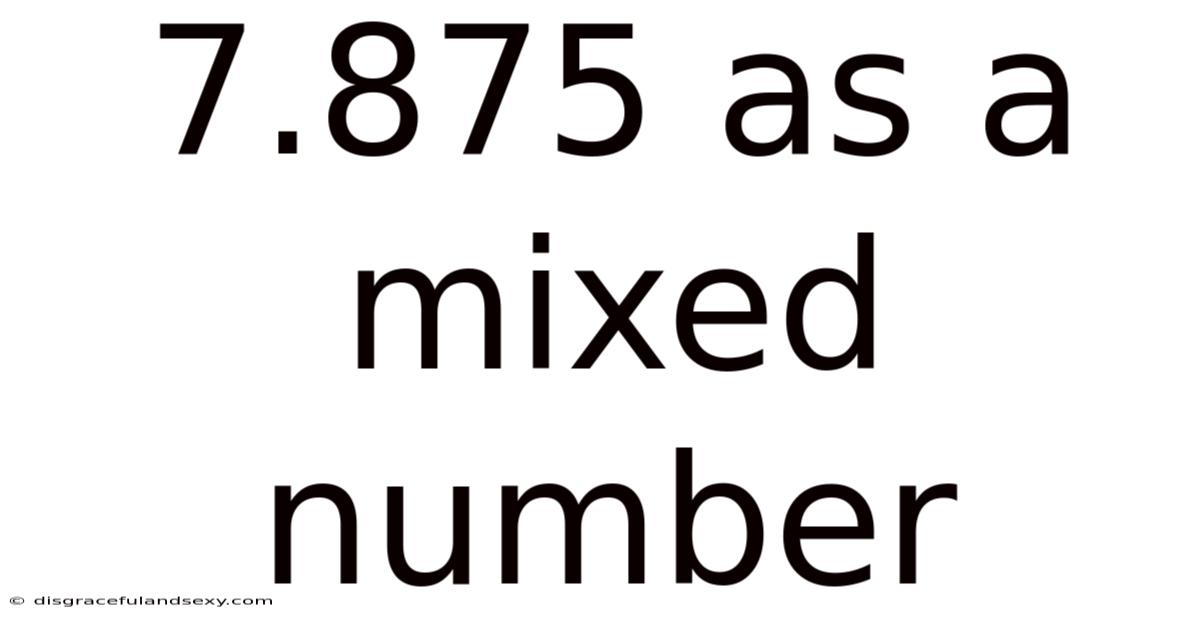 7.875 As A Mixed Number