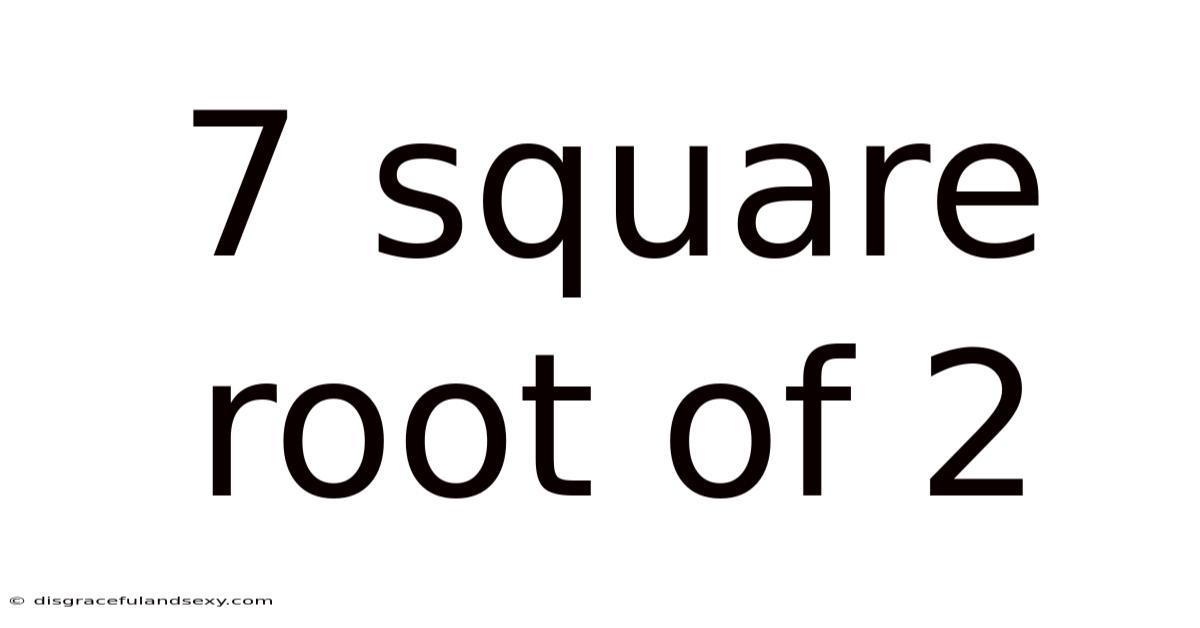 7 Square Root Of 2
