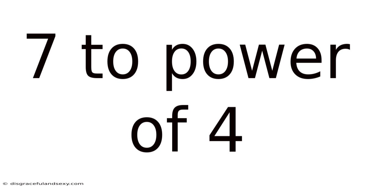 7 To Power Of 4