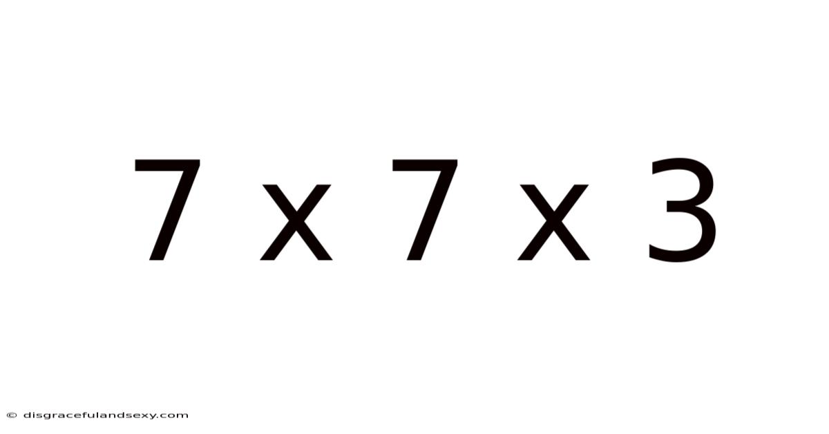 7 X 7 X 3