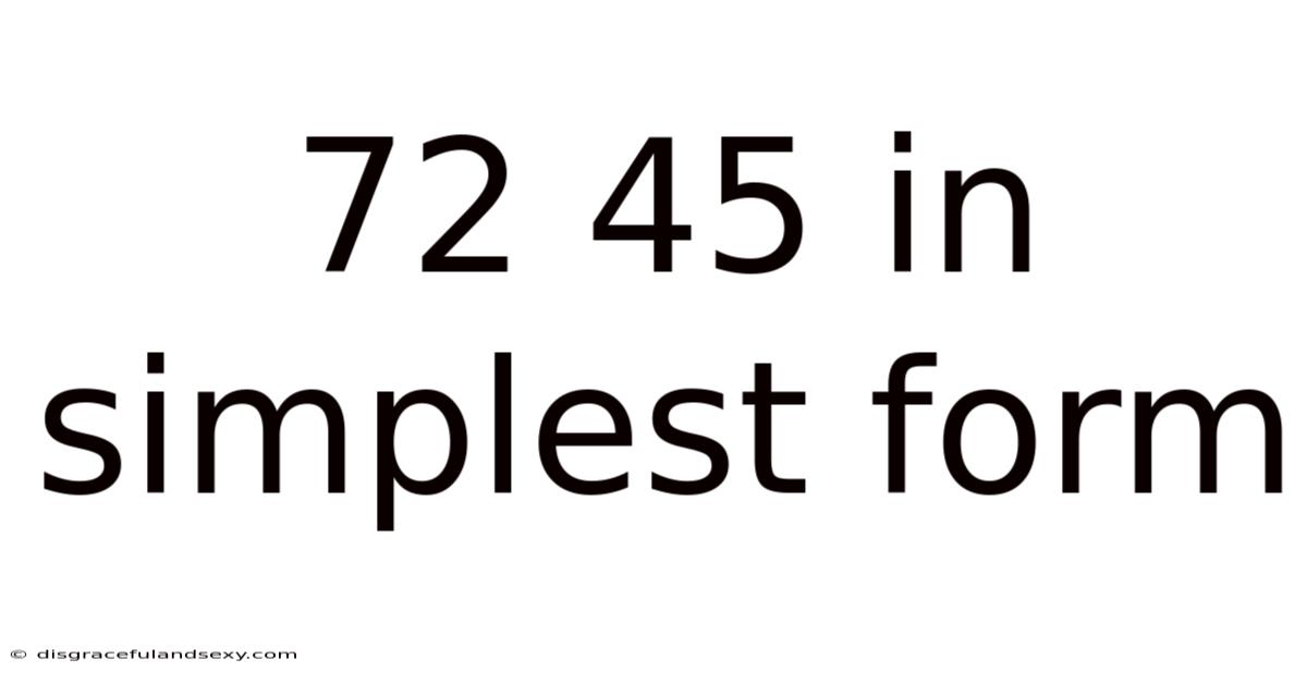 72 45 In Simplest Form