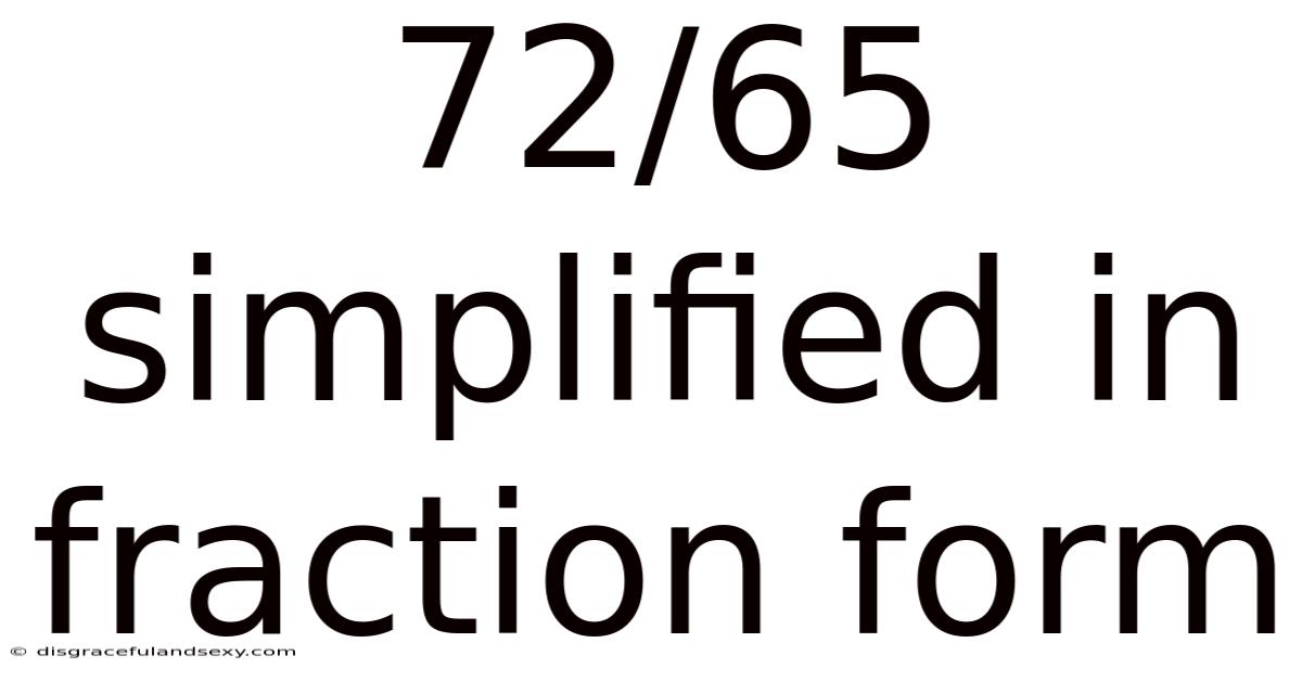 72/65 Simplified In Fraction Form