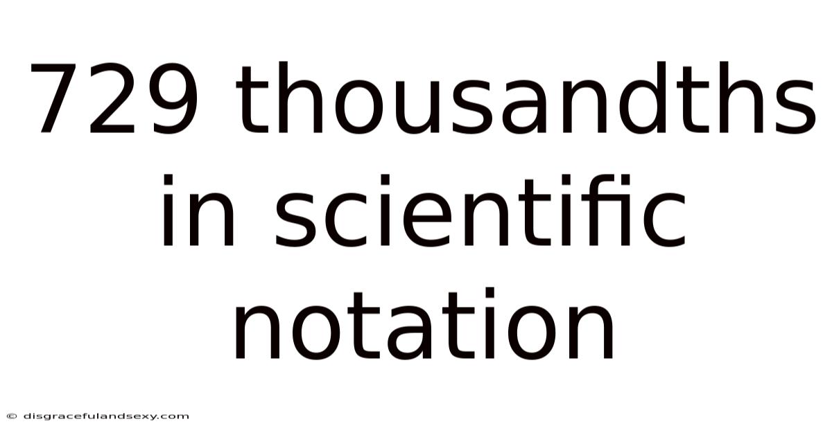 729 Thousandths In Scientific Notation