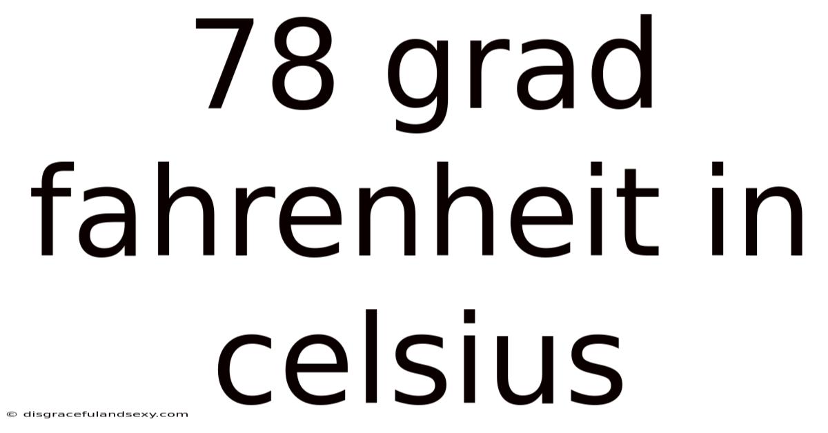 78 Grad Fahrenheit In Celsius
