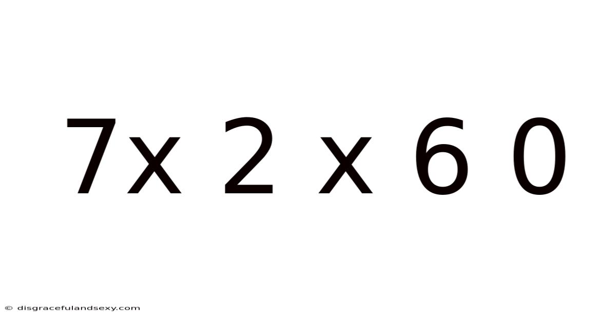 7x 2 X 6 0