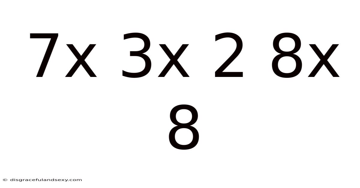 7x 3x 2 8x 8