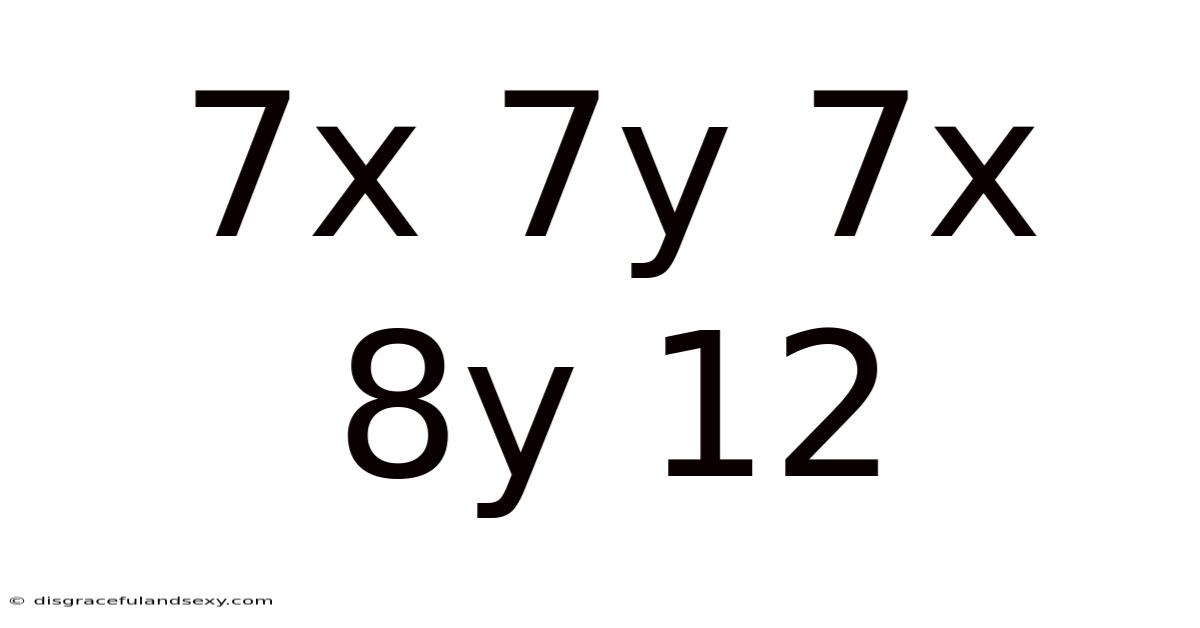 7x 7y 7x 8y 12
