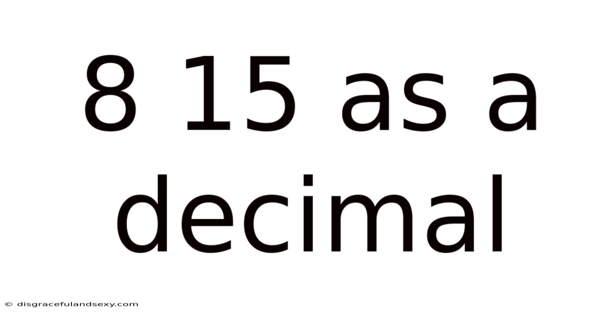 8 15 As A Decimal