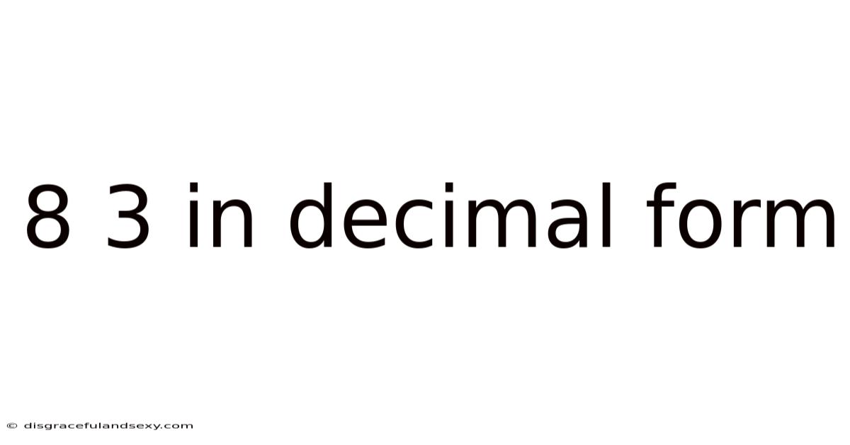8 3 In Decimal Form