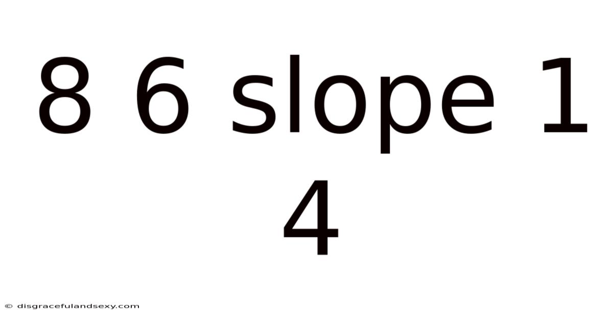 8 6 Slope 1 4