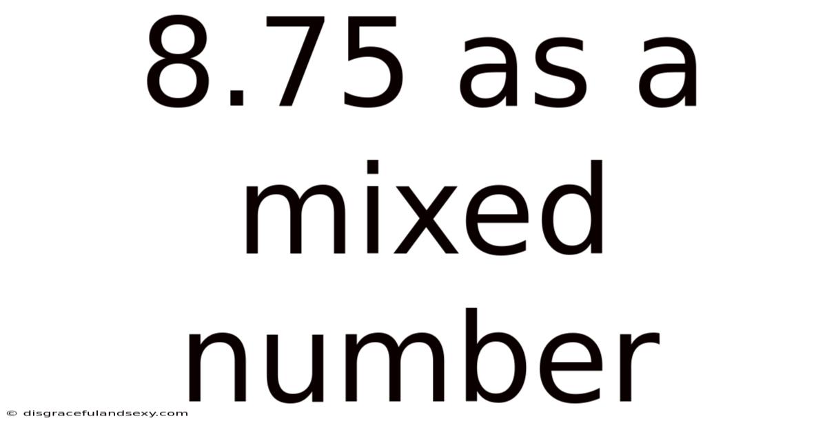 8.75 As A Mixed Number