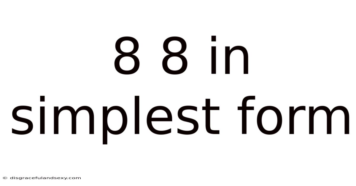 8 8 In Simplest Form