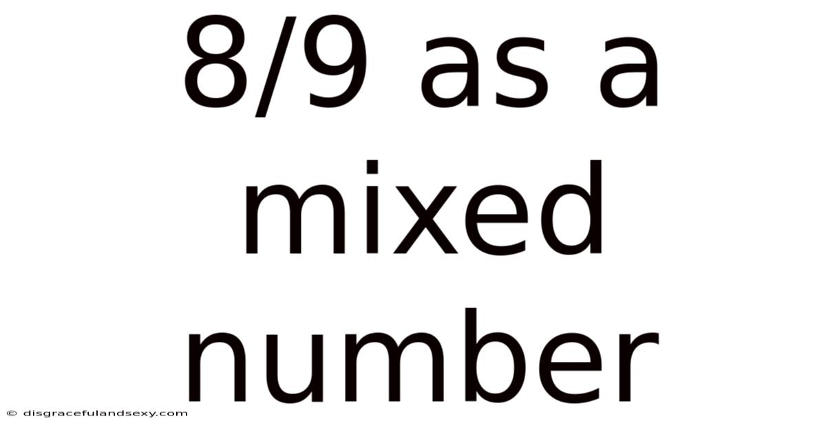8/9 As A Mixed Number
