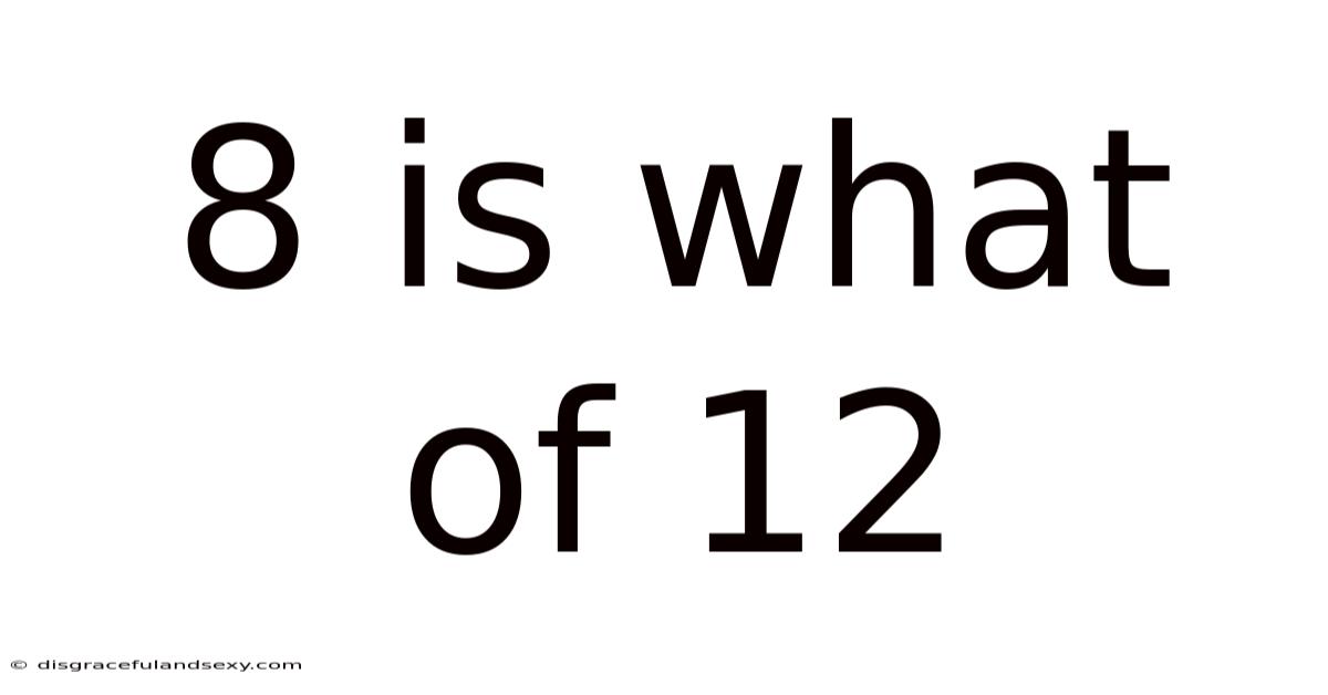 8 Is What Of 12