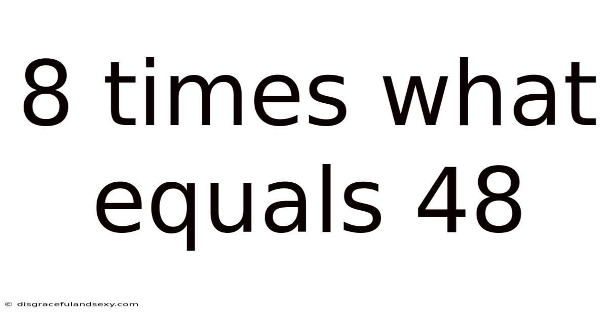 8 Times What Equals 48