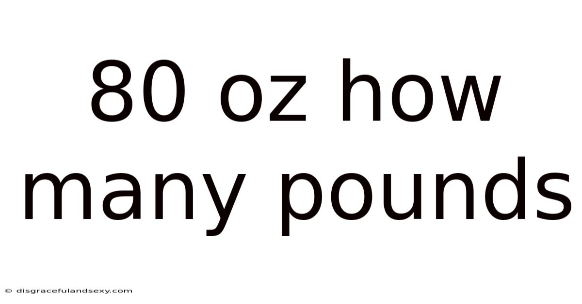 80 Oz How Many Pounds