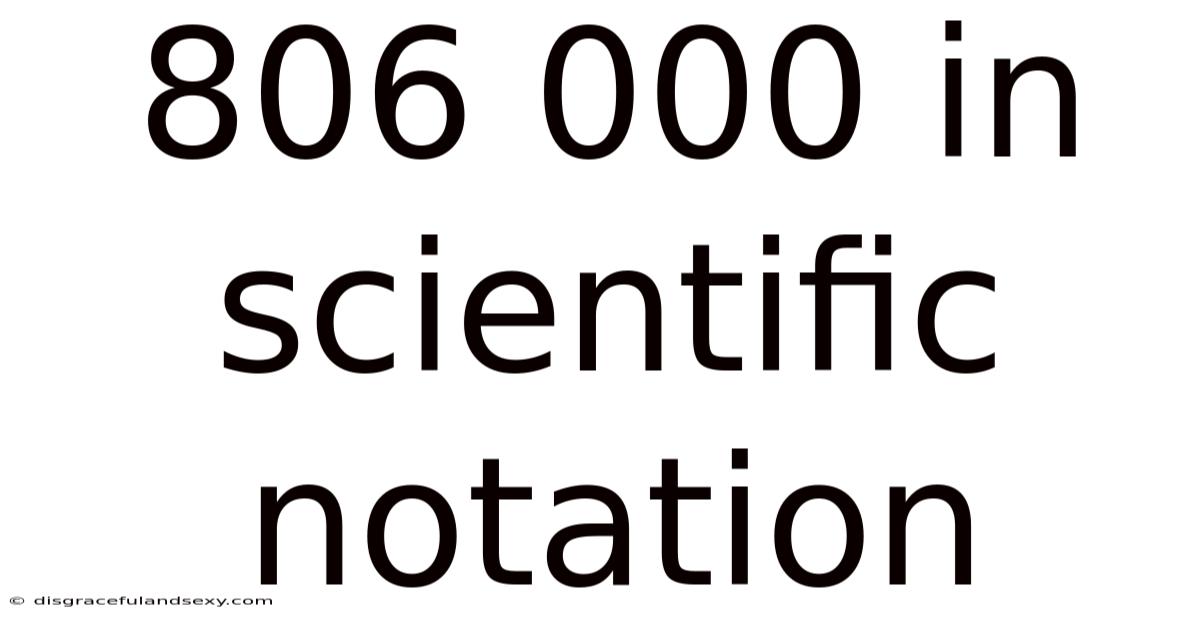 806 000 In Scientific Notation