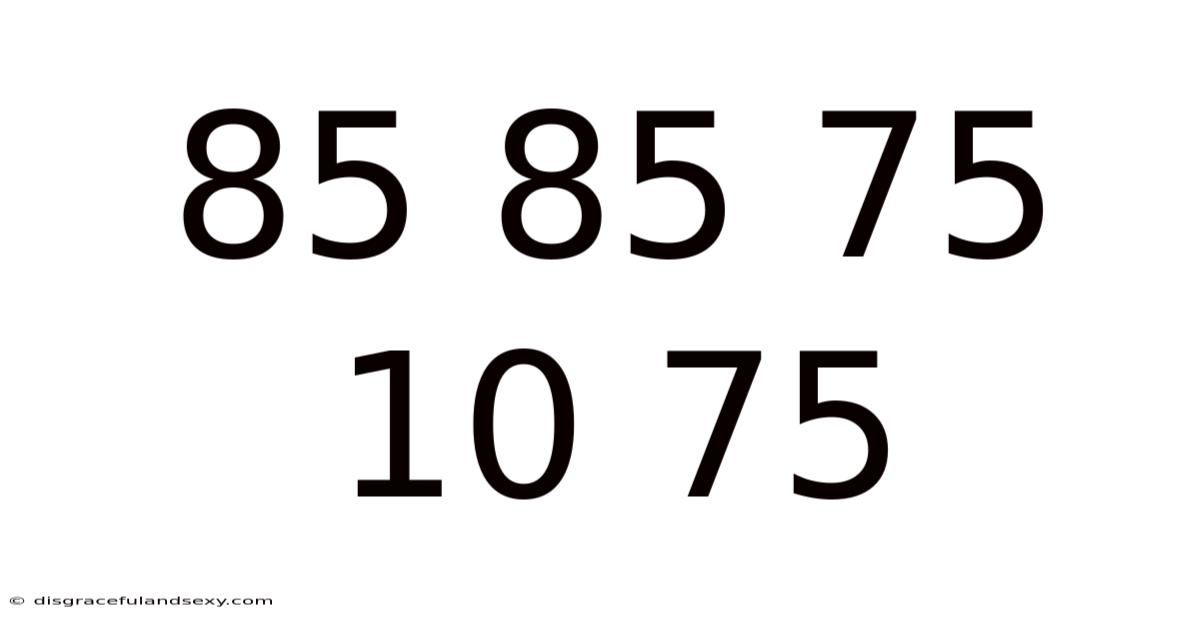 85 85 75 10 75