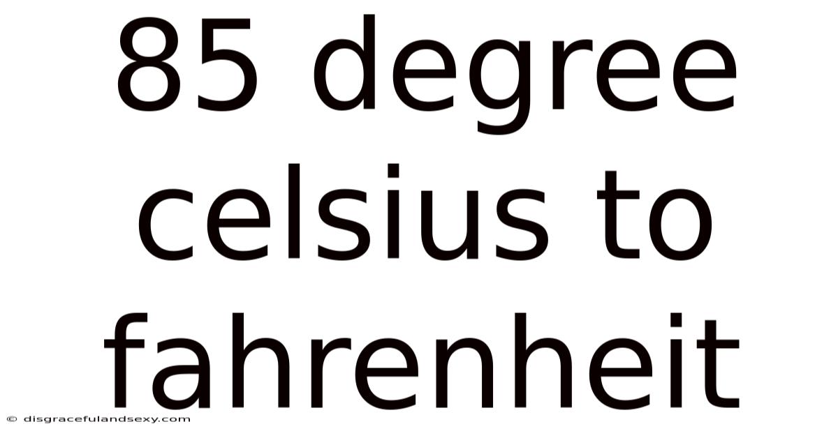 85 Degree Celsius To Fahrenheit