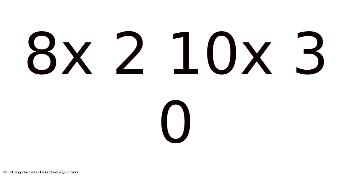 8x 2 10x 3 0