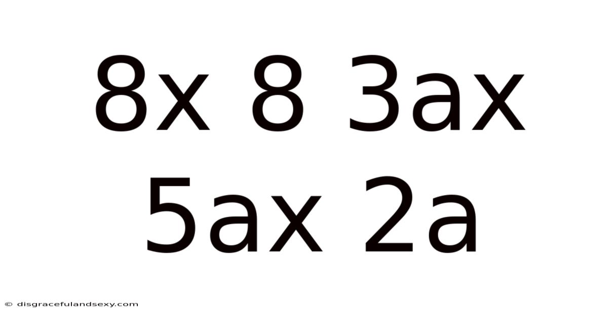 8x 8 3ax 5ax 2a