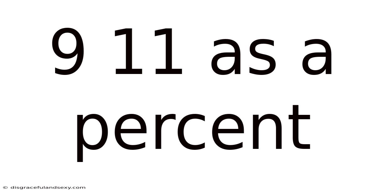 9 11 As A Percent