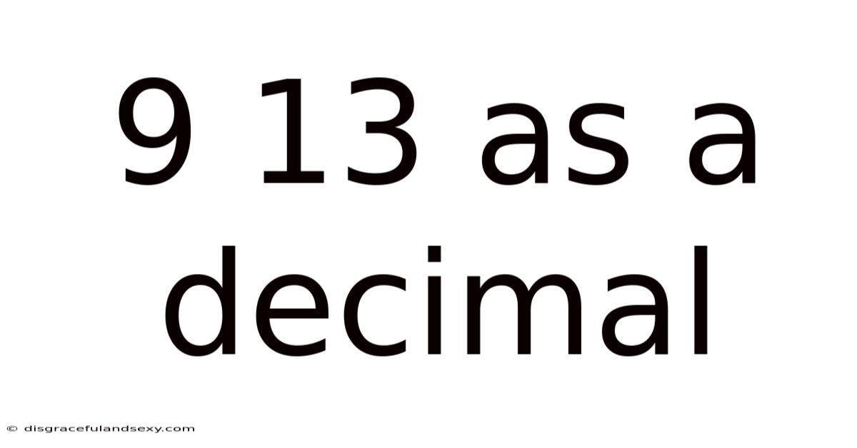 9 13 As A Decimal
