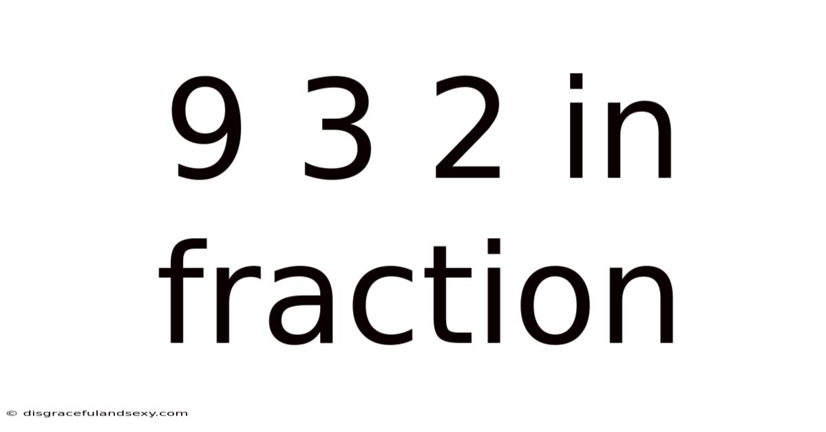 9 3 2 In Fraction