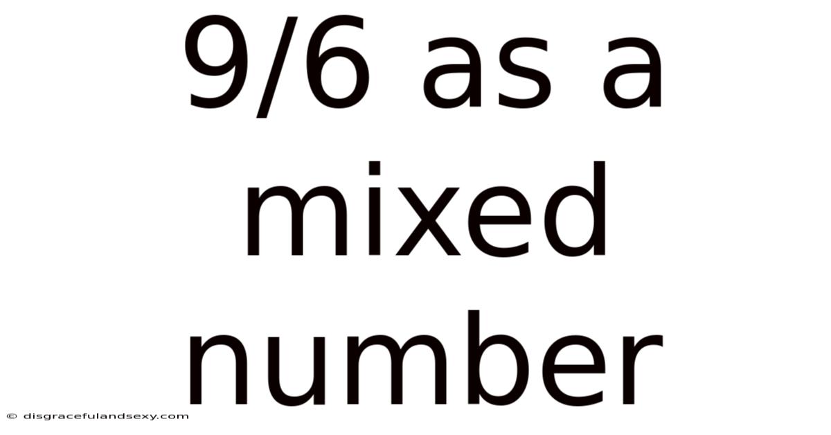 9/6 As A Mixed Number