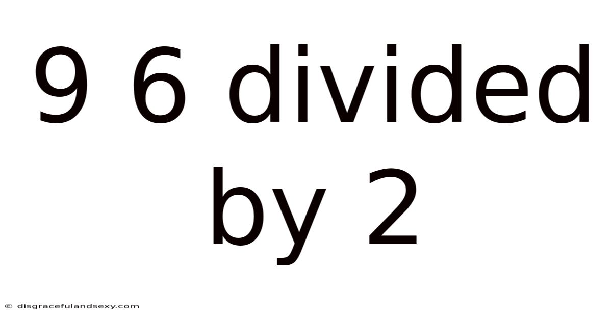 9 6 Divided By 2