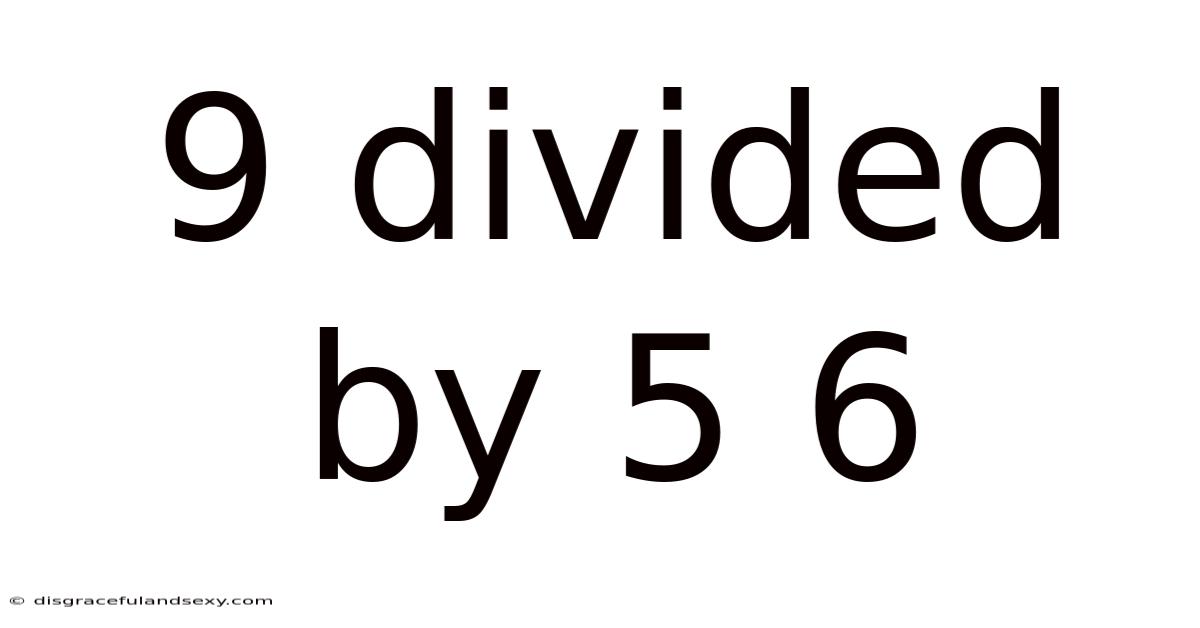9 Divided By 5 6