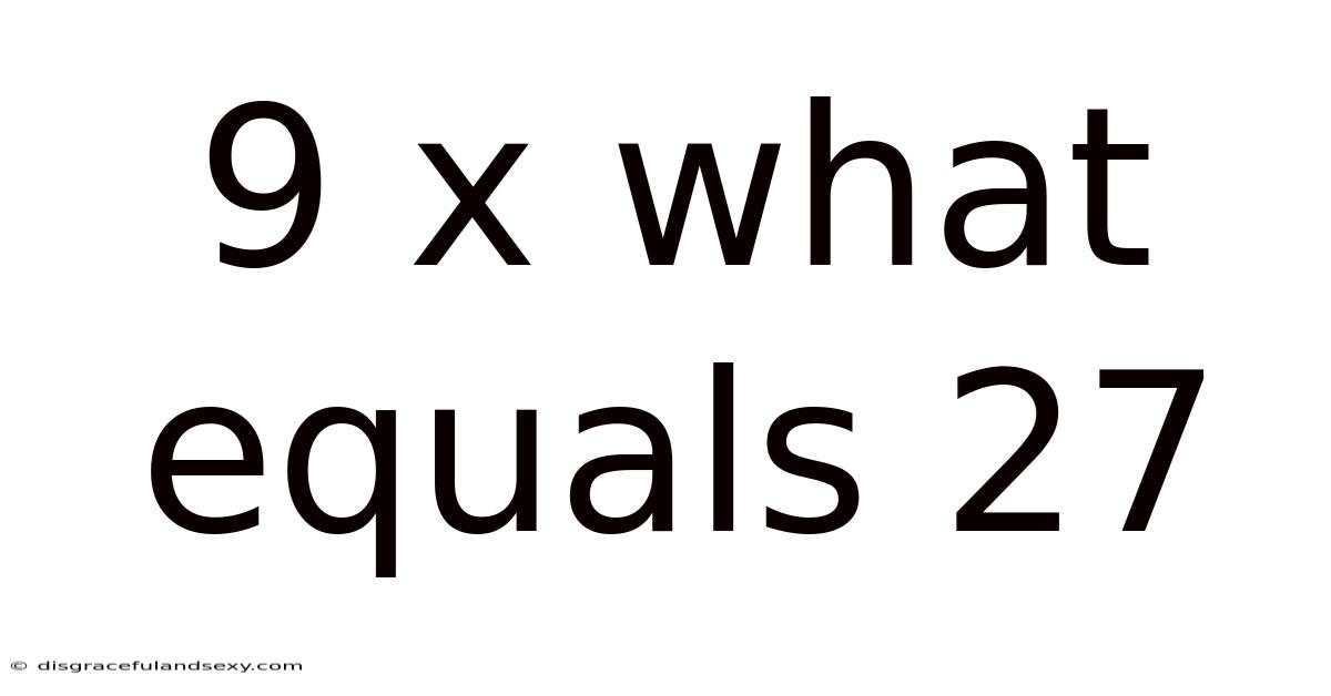 9 X What Equals 27