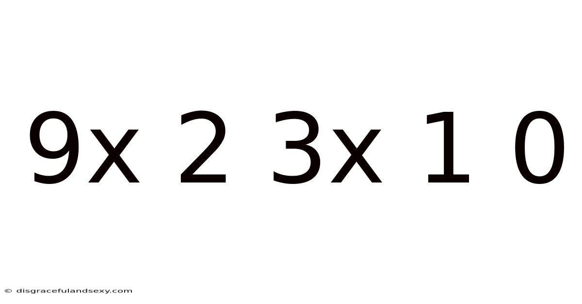 9x 2 3x 1 0