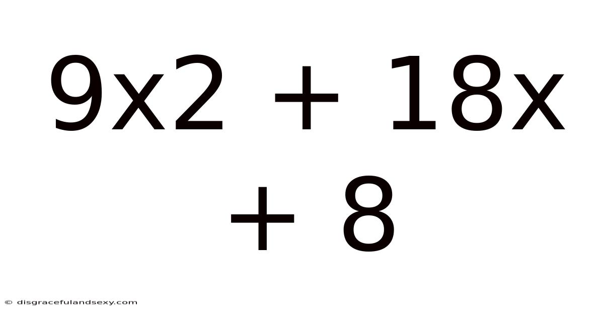9x2 + 18x + 8