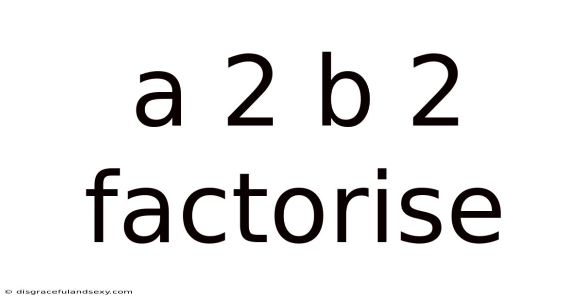 A 2 B 2 Factorise