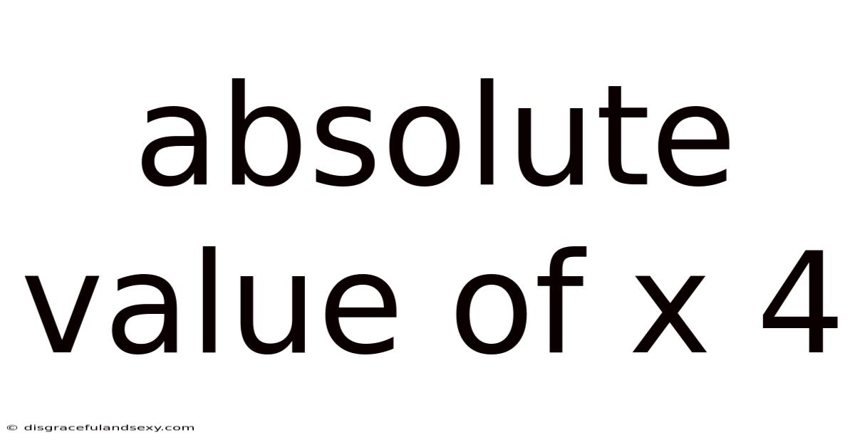 Absolute Value Of X 4