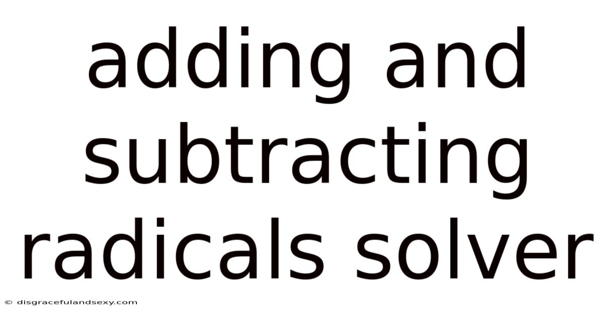 Adding And Subtracting Radicals Solver