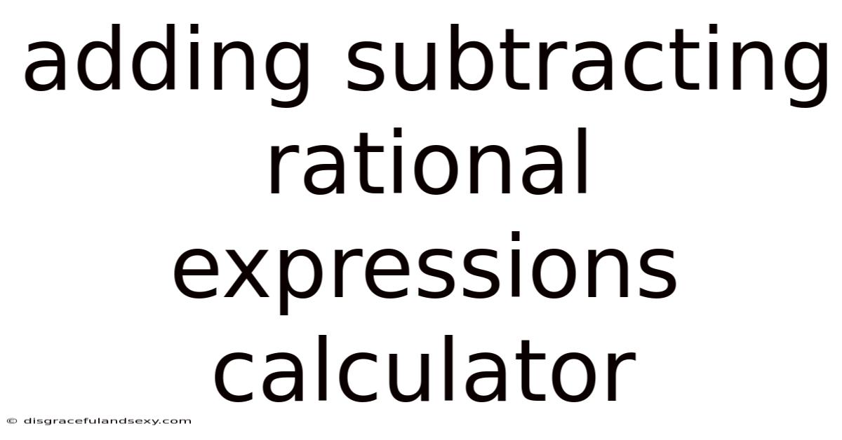 Adding Subtracting Rational Expressions Calculator