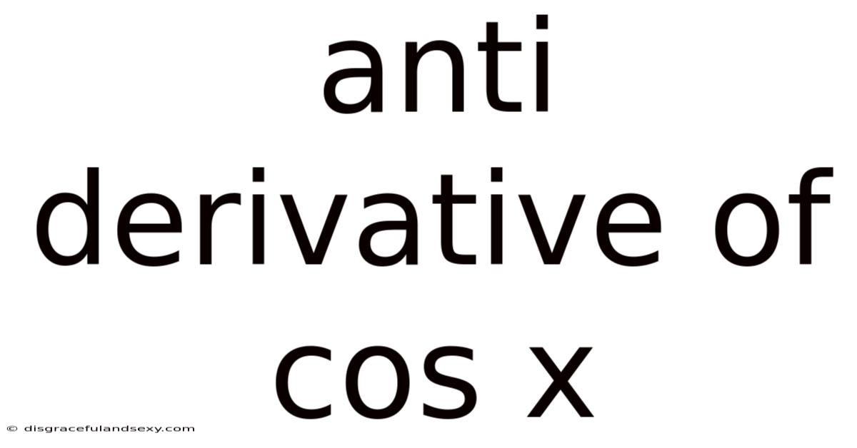Anti Derivative Of Cos X