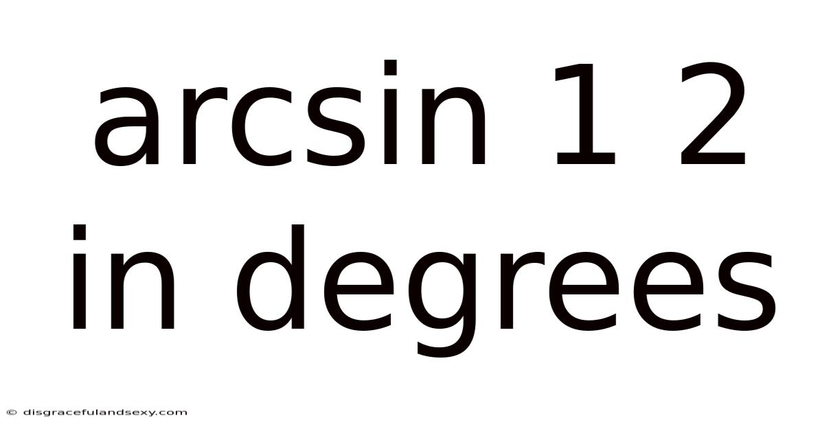 Arcsin 1 2 In Degrees