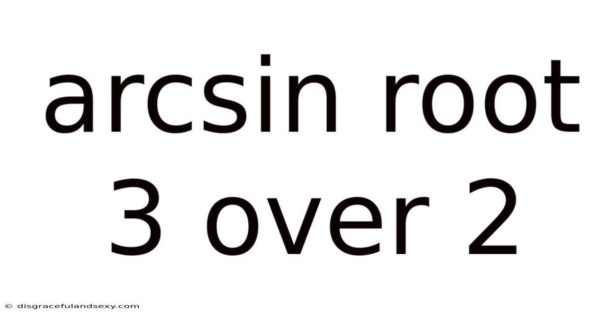 Arcsin Root 3 Over 2